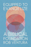 Equipped to Evangelize -  A Biblical Foundation